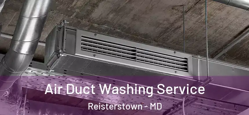 Air Duct Washing Service Reisterstown - MD