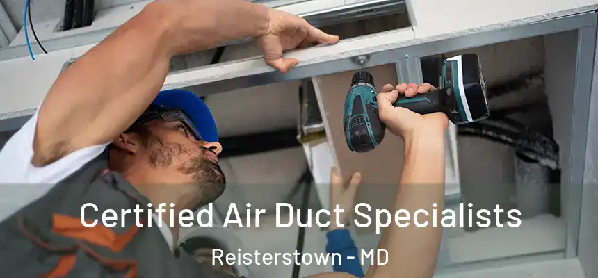Certified Air Duct Specialists Reisterstown - MD
