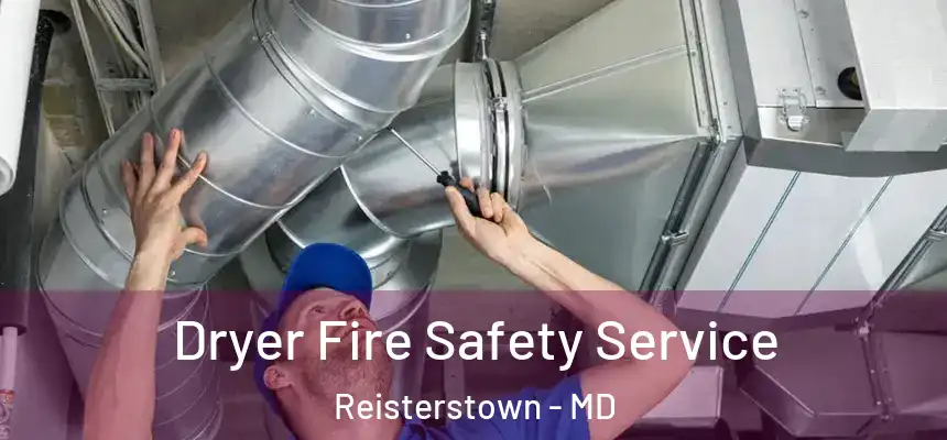  Dryer Fire Safety Service Reisterstown - MD