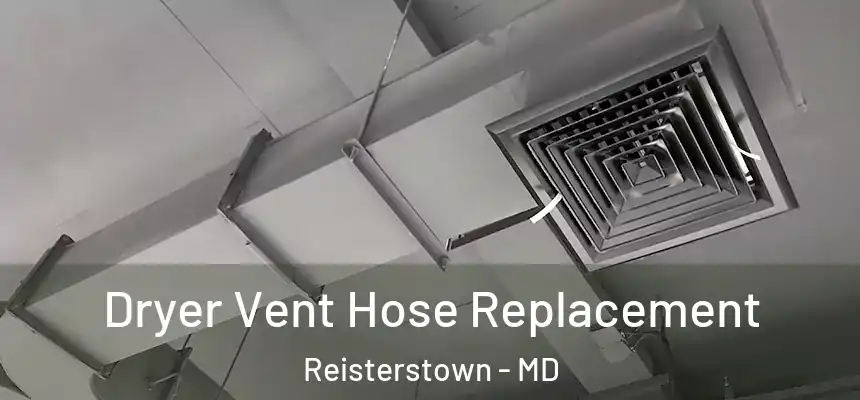  Dryer Vent Hose Replacement Reisterstown - MD