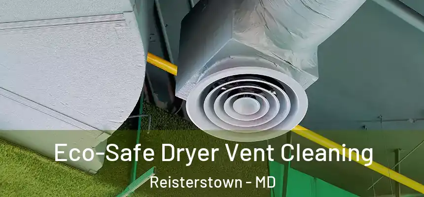  Eco-Safe Dryer Vent Cleaning Reisterstown - MD