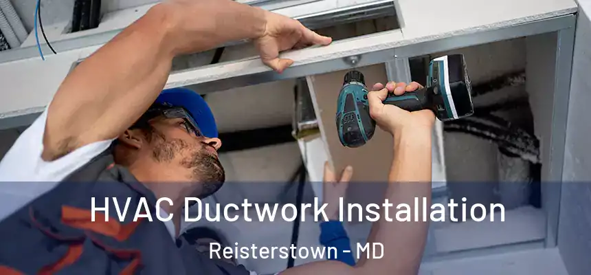  HVAC Ductwork Installation Reisterstown - MD