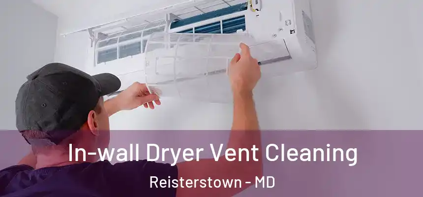  In-wall Dryer Vent Cleaning Reisterstown - MD