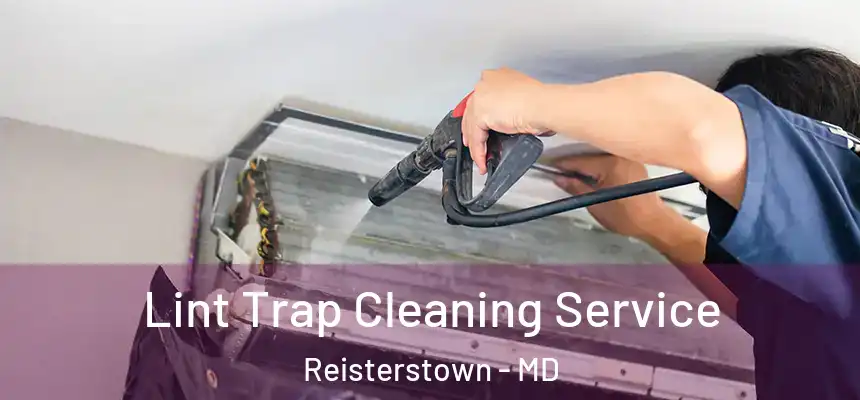  Lint Trap Cleaning Service Reisterstown - MD