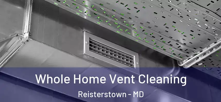  Whole Home Vent Cleaning Reisterstown - MD